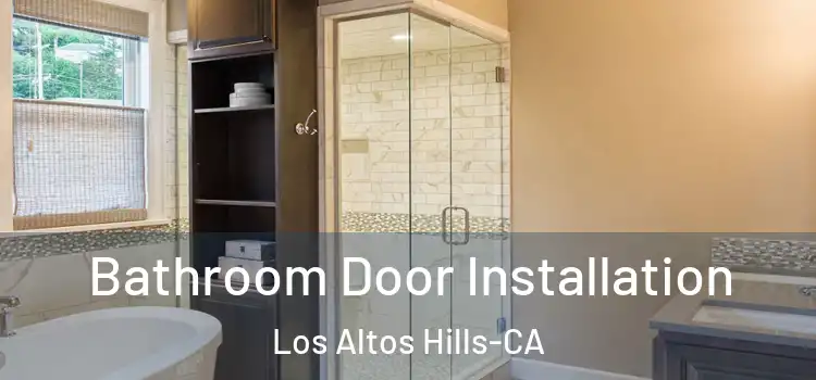  Bathroom Door Installation Los Altos Hills-CA