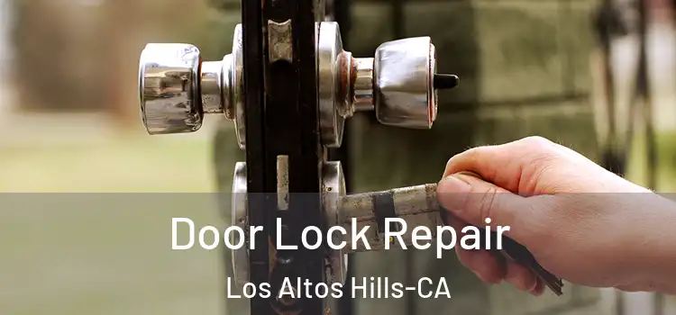 Door Lock Repair Los Altos Hills-CA
