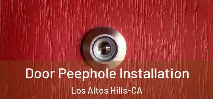  Door Peephole Installation Los Altos Hills-CA