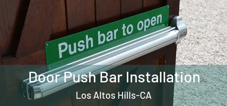  Door Push Bar Installation Los Altos Hills-CA