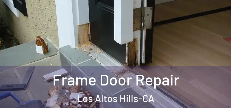  Frame Door Repair Los Altos Hills-CA