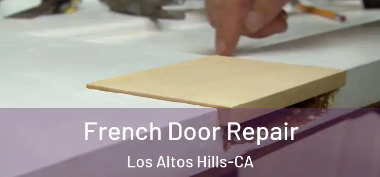  French Door Repair Los Altos Hills-CA