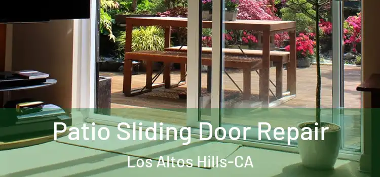  Patio Sliding Door Repair Los Altos Hills-CA