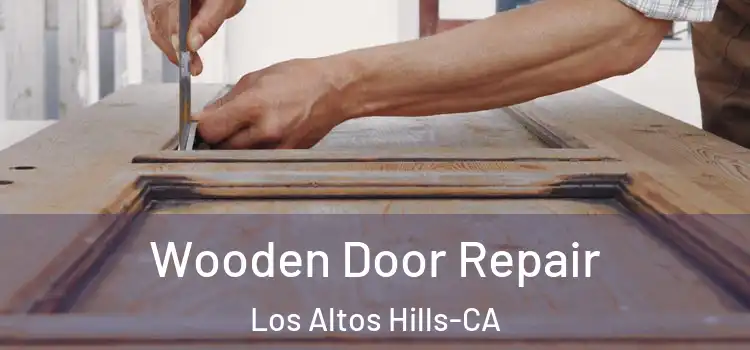 Wooden Door Repair Los Altos Hills-CA